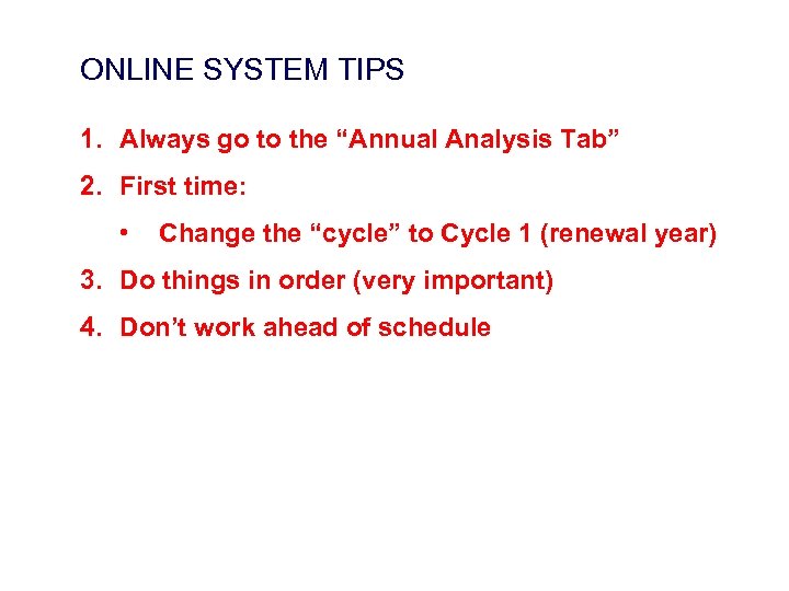 ONLINE SYSTEM TIPS 1. Always go to the “Annual Analysis Tab” 2. First time: