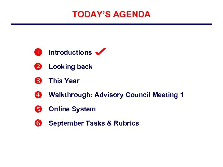 TODAY’S AGENDA Introductions Looking back This Year Walkthrough: Advisory Council Meeting 1 Online System