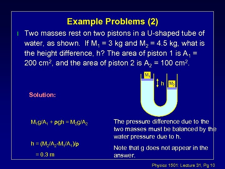 Example Problems (2) l Two masses rest on two pistons in a U-shaped tube