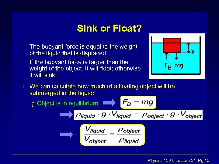 Sink or Float? l l l The buoyant force is equal to the weight