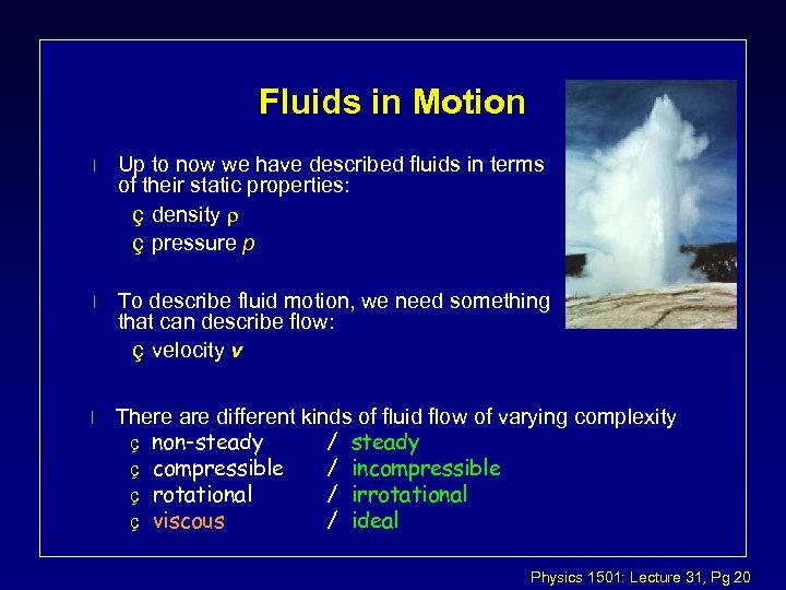 Fluids in Motion l Up to now we have described fluids in terms of