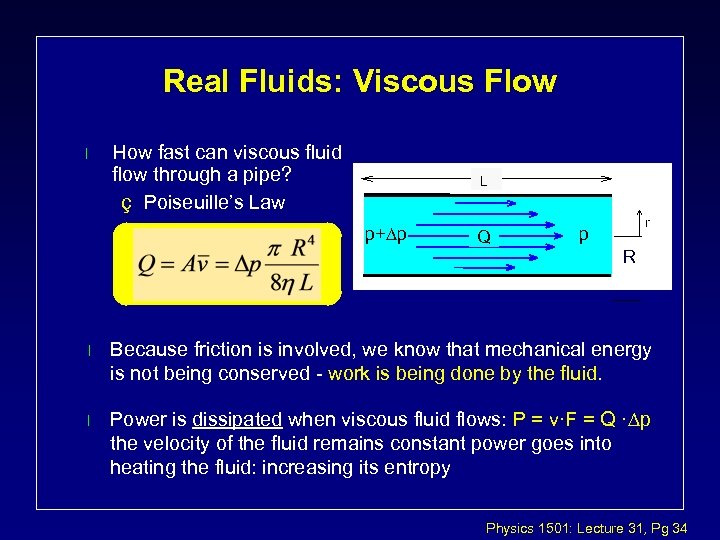 Real Fluids: Viscous Flow l How fast can viscous fluid flow through a pipe?