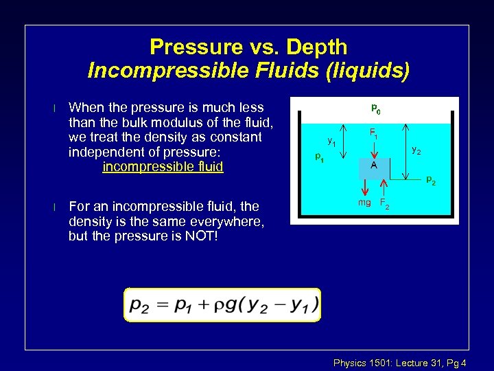 Pressure vs. Depth Incompressible Fluids (liquids) l When the pressure is much less than