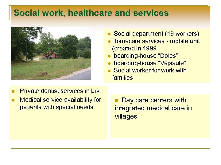 Social work, healthcare and services Social department (19 workers) l Homecare services - mobile