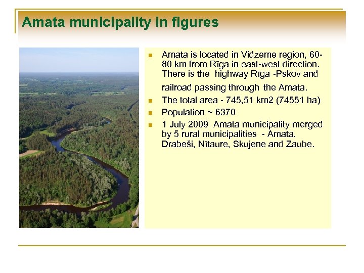 Amata municipality in figures n n Amata is located in Vidzeme region, 6080 km