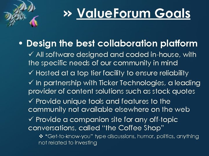 » Value. Forum Goals • Design the best collaboration platform ü All software designed