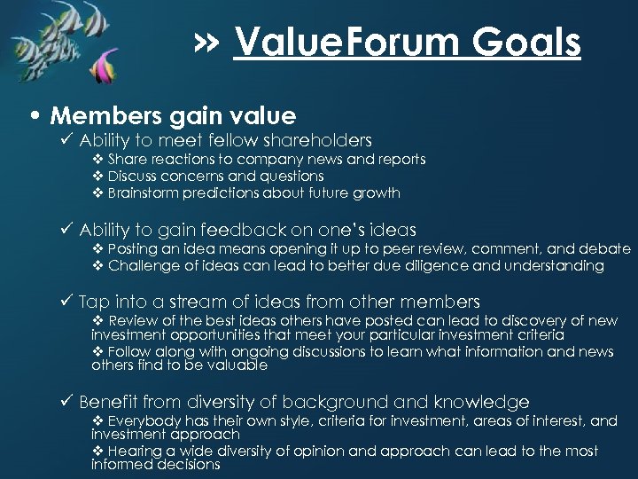 » Value. Forum Goals • Members gain value ü Ability to meet fellow shareholders