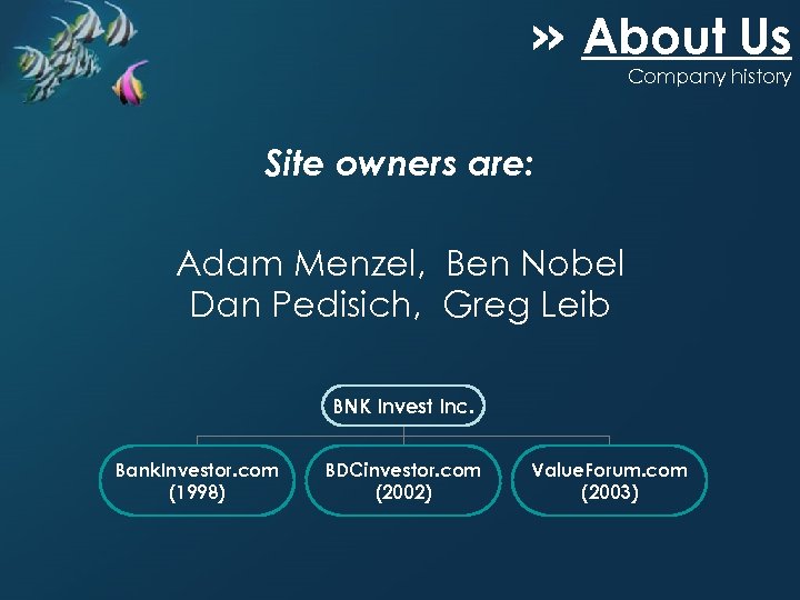 » About Us Company history Site owners are: Adam Menzel, Ben Nobel Dan Pedisich,