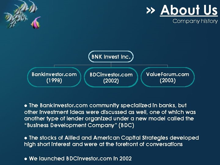 » About Us Company history BNK Invest Inc. Bank. Investor. com (1998) BDCinvestor. com