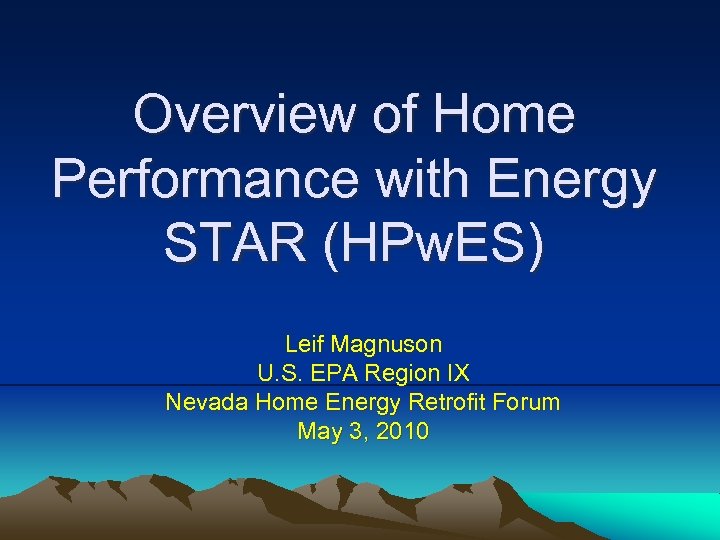 Overview of Home Performance with Energy STAR (HPw. ES) Leif Magnuson U. S. EPA