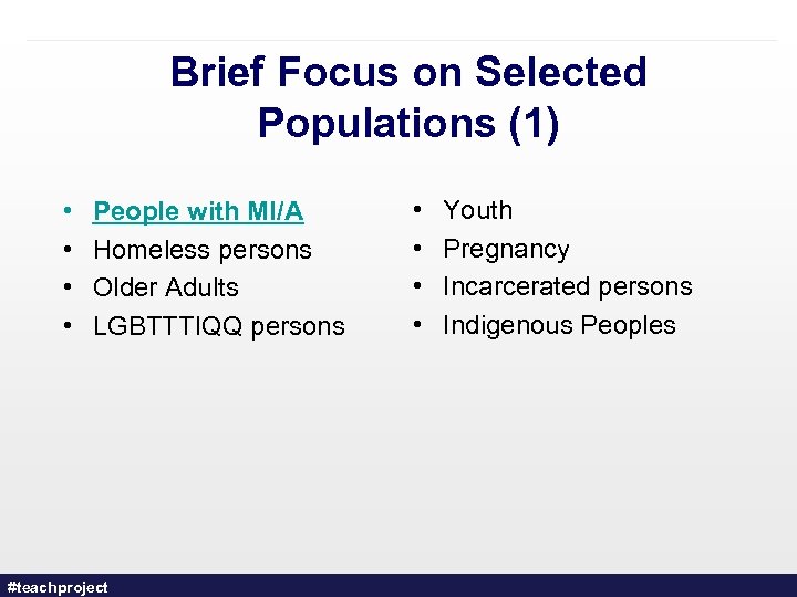 Brief Focus on Selected Populations (1) • • People with MI/A Homeless persons Older