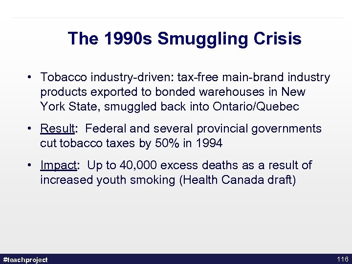 The 1990 s Smuggling Crisis • Tobacco industry-driven: tax-free main-brand industry products exported to