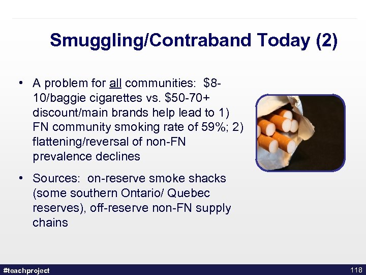 Smuggling/Contraband Today (2) • A problem for all communities: $810/baggie cigarettes vs. $50 -70+