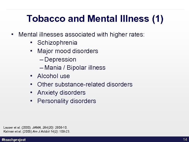 Tobacco and Mental Illness (1) • Mental illnesses associated with higher rates: • Schizophrenia