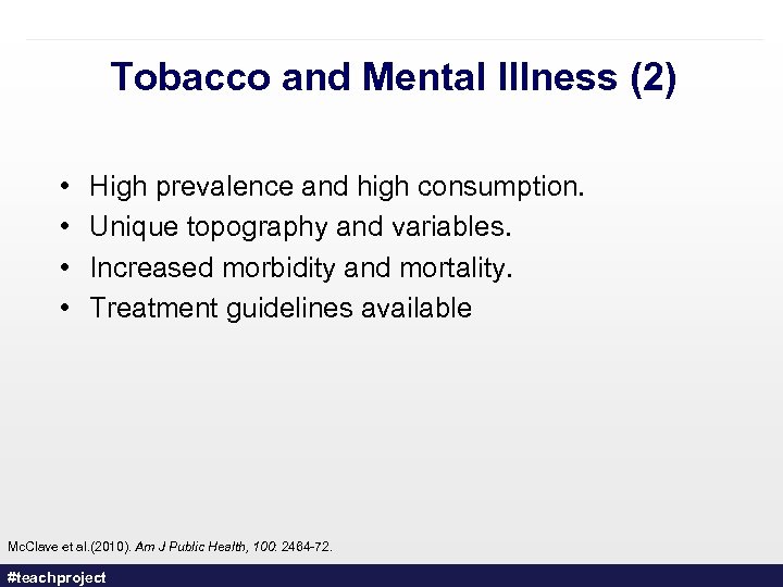 Tobacco and Mental Illness (2) • • High prevalence and high consumption. Unique topography