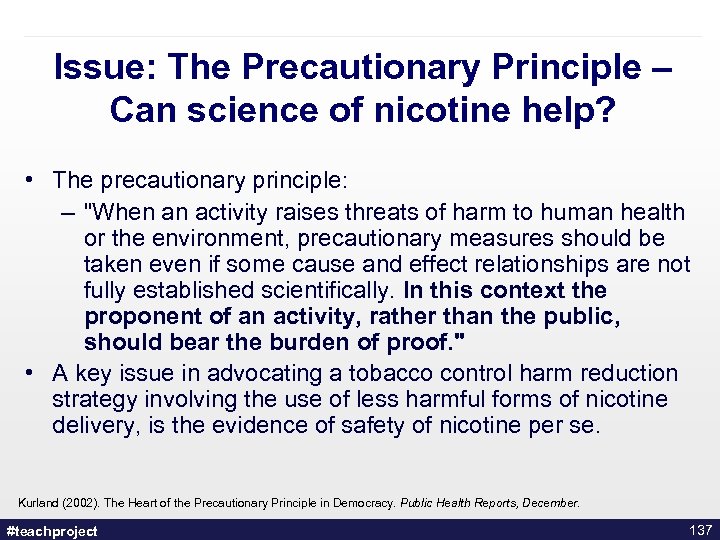 Issue: The Precautionary Principle – Can science of nicotine help? • The precautionary principle: