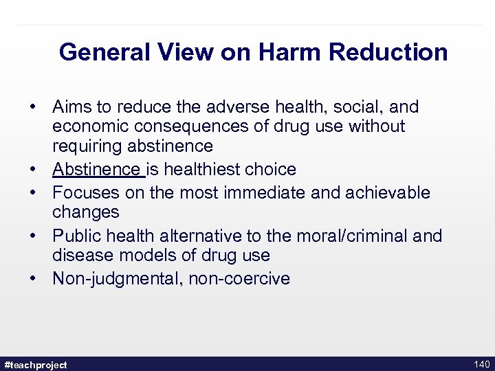 General View on Harm Reduction • Aims to reduce the adverse health, social, and