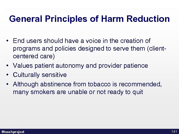 General Principles of Harm Reduction • End users should have a voice in the