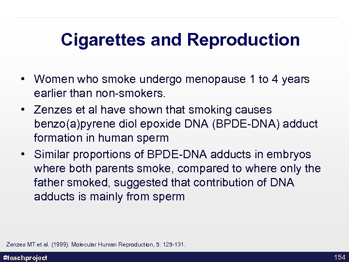 Cigarettes and Reproduction • Women who smoke undergo menopause 1 to 4 years earlier