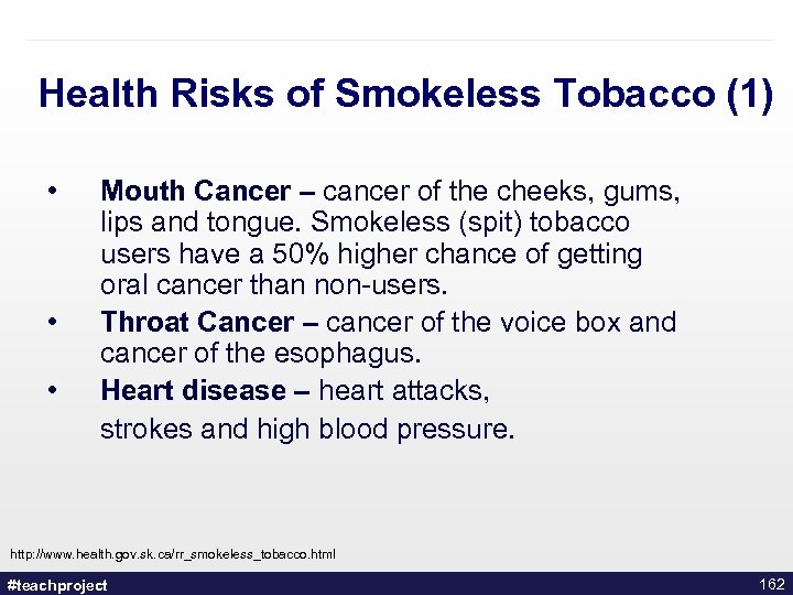 Health Risks of Smokeless Tobacco (1) • • • Mouth Cancer – cancer of