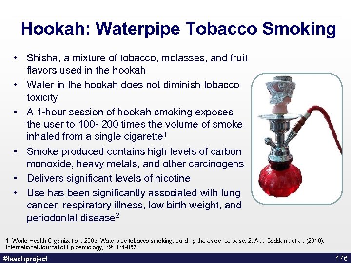 Hookah: Waterpipe Tobacco Smoking • Shisha, a mixture of tobacco, molasses, and fruit flavors