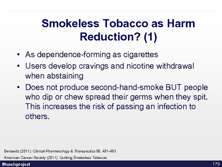 Smokeless Tobacco as Harm Reduction? (1) • As dependence-forming as cigarettes • Users develop