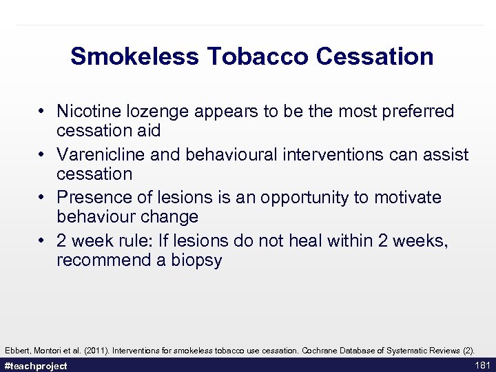 Smokeless Tobacco Cessation • Nicotine lozenge appears to be the most preferred cessation aid