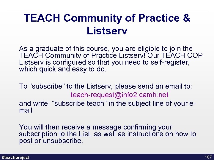 TEACH Community of Practice & Listserv As a graduate of this course, you are