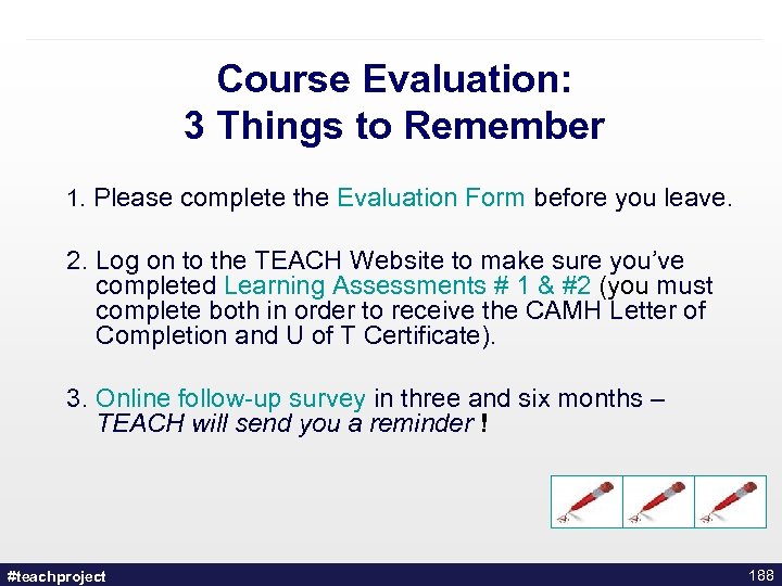 Course Evaluation: 3 Things to Remember 1. Please complete the Evaluation Form before you