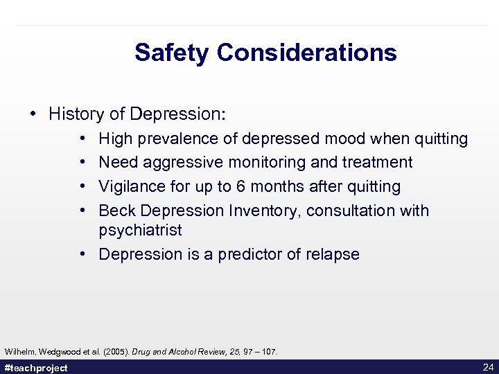 Safety Considerations • History of Depression: • • High prevalence of depressed mood when