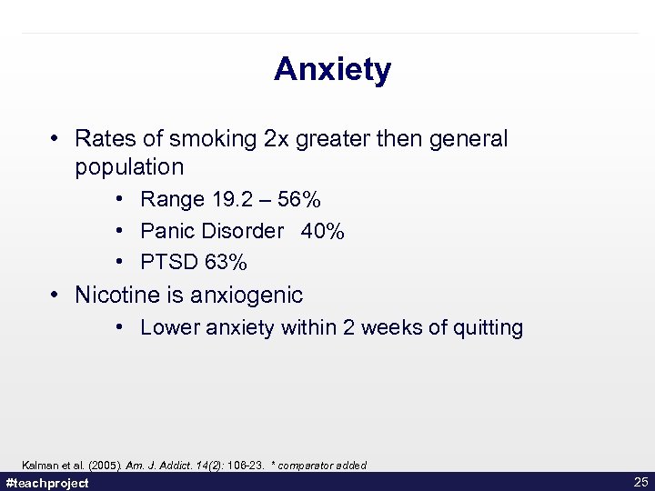 Anxiety • Rates of smoking 2 x greater then general population • Range 19.