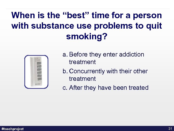 When is the “best” time for a person with substance use problems to quit