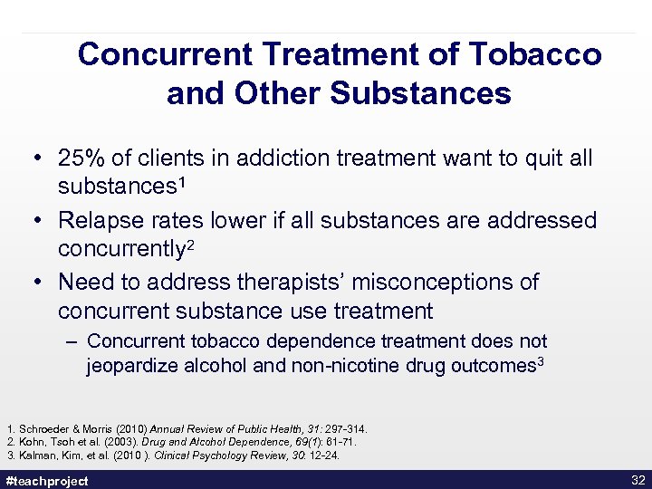 Concurrent Treatment of Tobacco and Other Substances • 25% of clients in addiction treatment