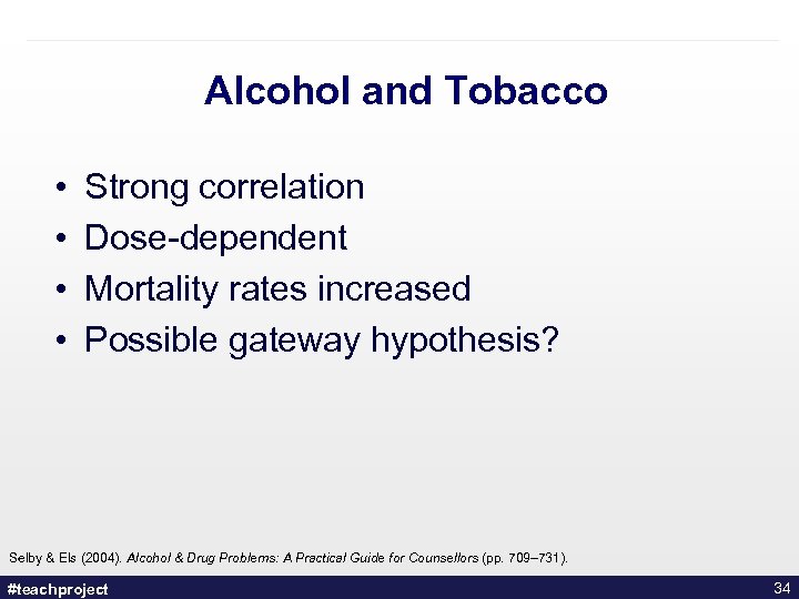 Alcohol and Tobacco • • Strong correlation Dose-dependent Mortality rates increased Possible gateway hypothesis?