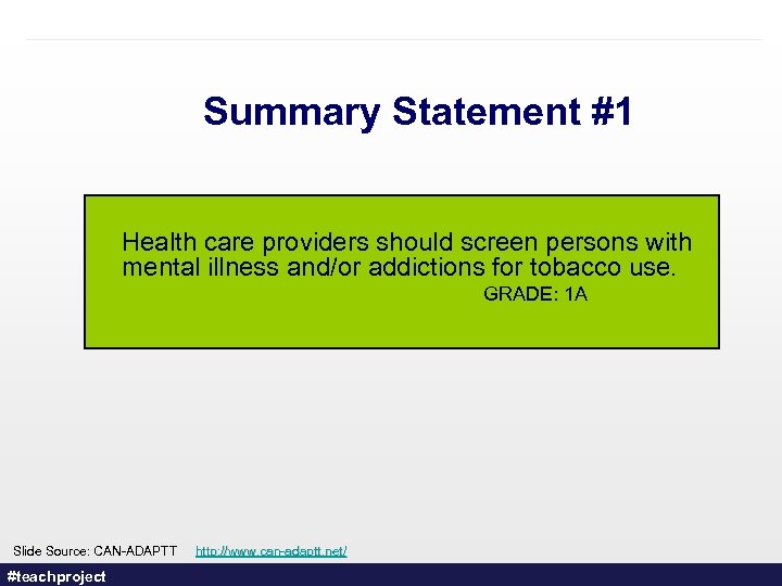 Summary Statement #1 Health care providers should screen persons with mental illness and/or addictions