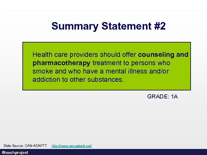 Summary Statement #2 Health care providers should offer counseling and pharmacotherapy treatment to persons