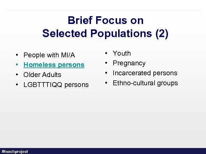 Brief Focus on Selected Populations (2) • • People with MI/A Homeless persons Older