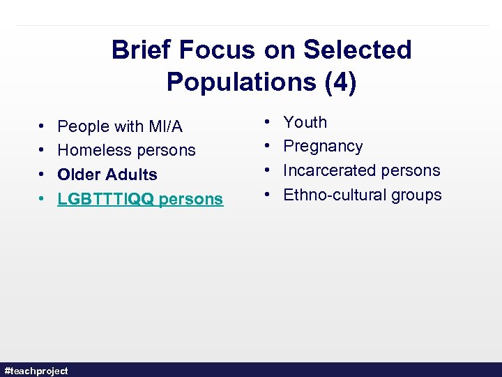 Brief Focus on Selected Populations (4) • • People with MI/A Homeless persons Older
