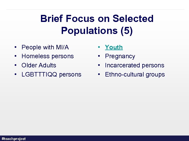 Brief Focus on Selected Populations (5) • • People with MI/A Homeless persons Older