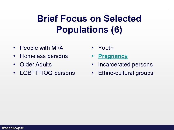 Brief Focus on Selected Populations (6) • • People with MI/A Homeless persons Older