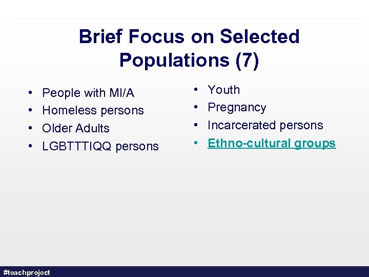Brief Focus on Selected Populations (7) • • People with MI/A Homeless persons Older