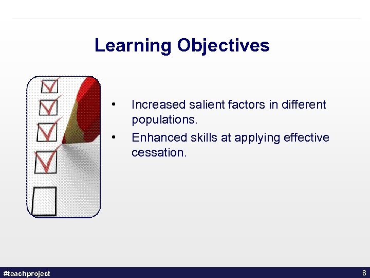 Learning Objectives • • #teachproject Increased salient factors in different populations. Enhanced skills at