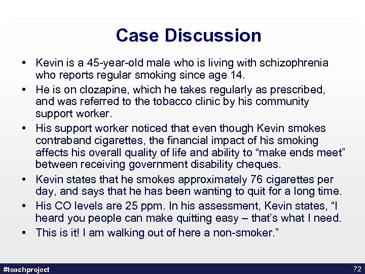 Case Discussion • Kevin is a 45 -year-old male who is living with schizophrenia