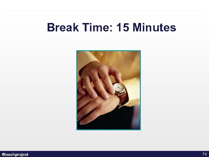 Break Time: 15 Minutes #teachproject 74 