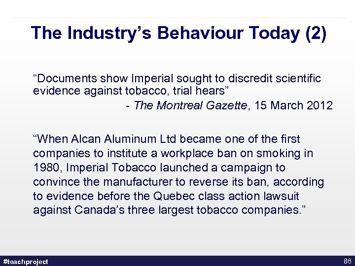 The Industry’s Behaviour Today (2) “Documents show Imperial sought to discredit scientific evidence against