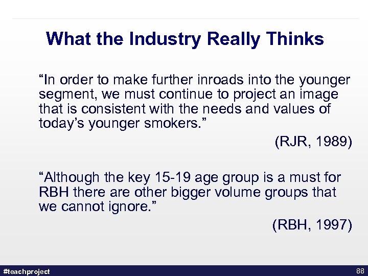 What the Industry Really Thinks “In order to make further inroads into the younger