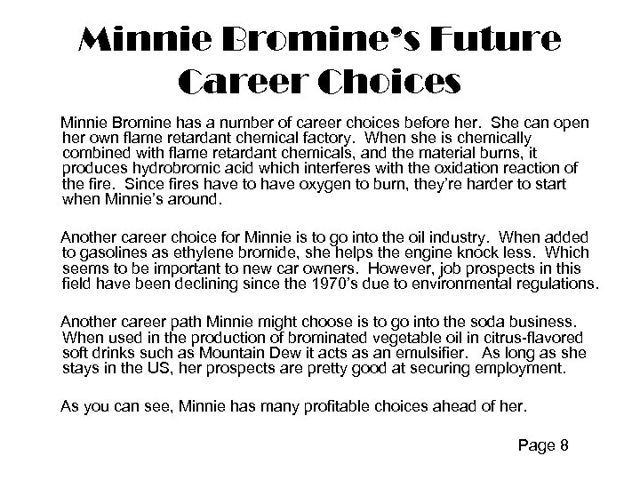 Minnie Bromine’s Future Career Choices Minnie Bromine has a number of career choices before