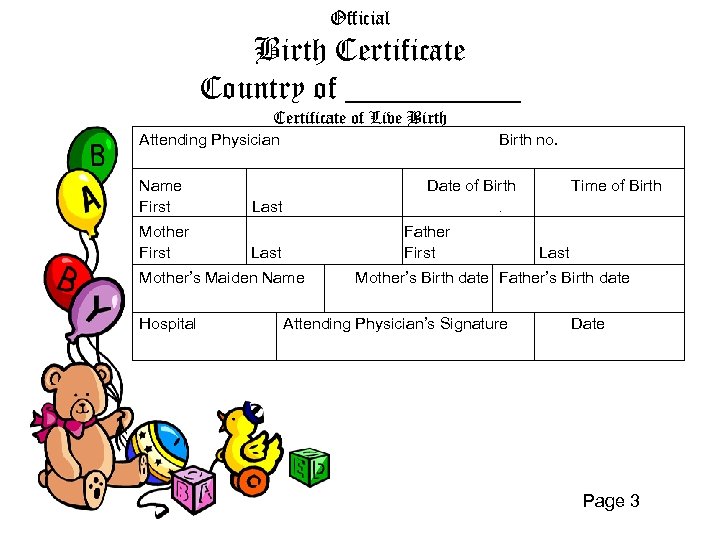 Official Birth Certificate Country of ______ Certificate of Live Birth Attending Physician Name First