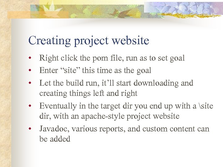 Creating project website • Right click the pom file, run as to set goal