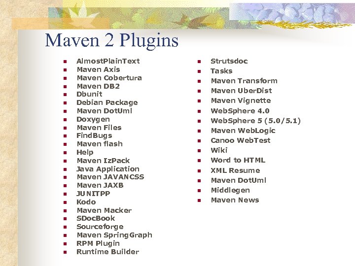 Maven 2 Plugins n n n n n n Almost. Plain. Text Maven Axis